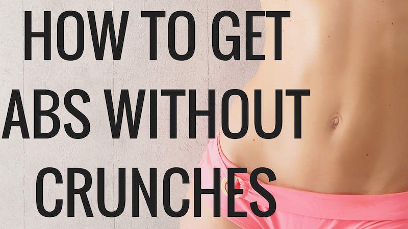 How to get 6 pack abs without crunches