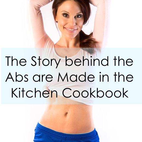 CC - The Story behind how Author Christina Carlyle created over 200 chef inspired recipes for the bestselling Abs are Made in the Kitchen Cookbook. copy