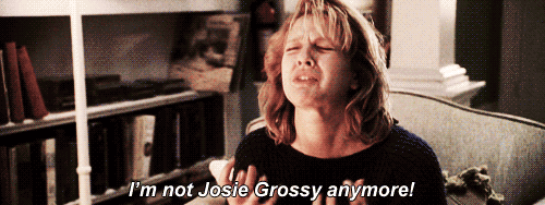 Im-not-Josie-Grossie-anymore gif