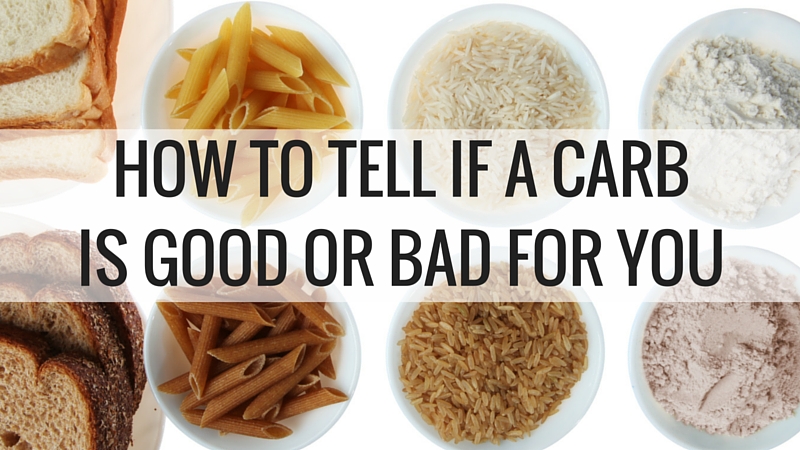 How to tell if a Carb is Good or Bad for You