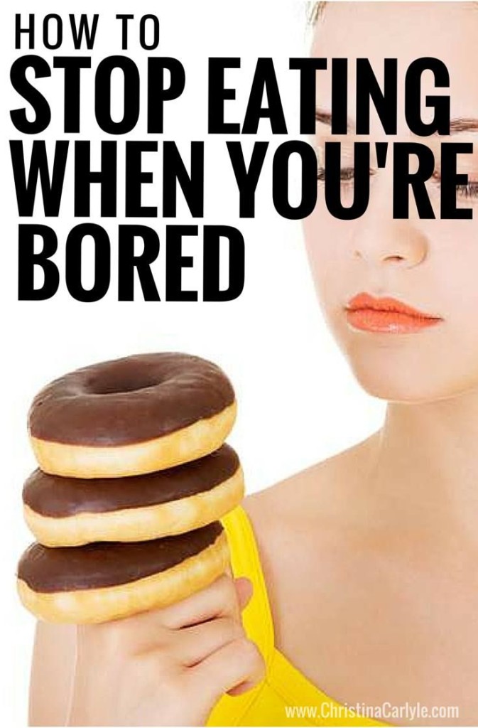 How to Stop Eating when you're bored
