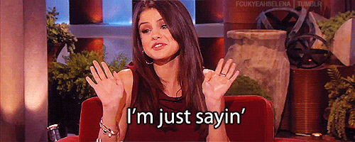 just saying selena gomez gif just saying selena gomez gif