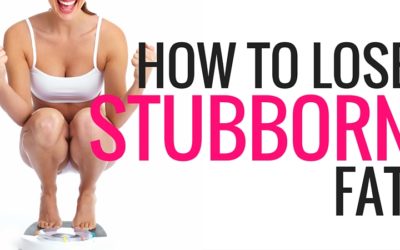 How to Lose Stubborn Fat