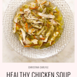 Healthy Chicken Soup Recipe Christina Carlyle