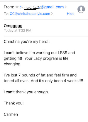 Lazy Girl Program Results - Christina Carlyle an email from a Lazy Girl program participant describing their results