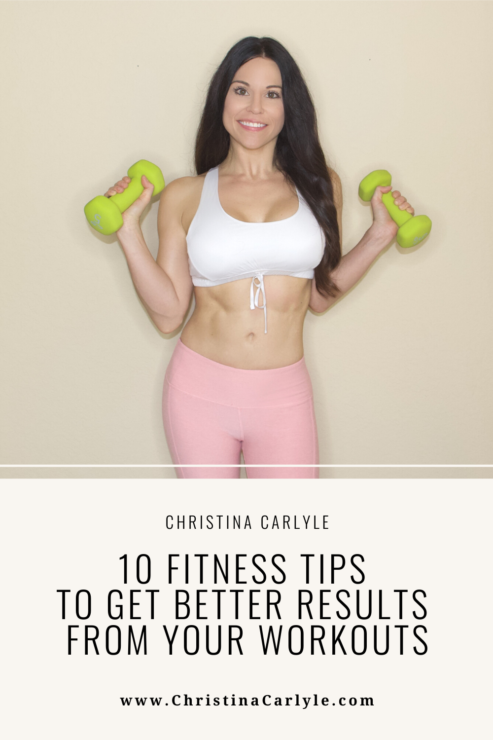 A picture of trainer Christina Carlyle and text that says 10 fitness tips to get better results from your workouts