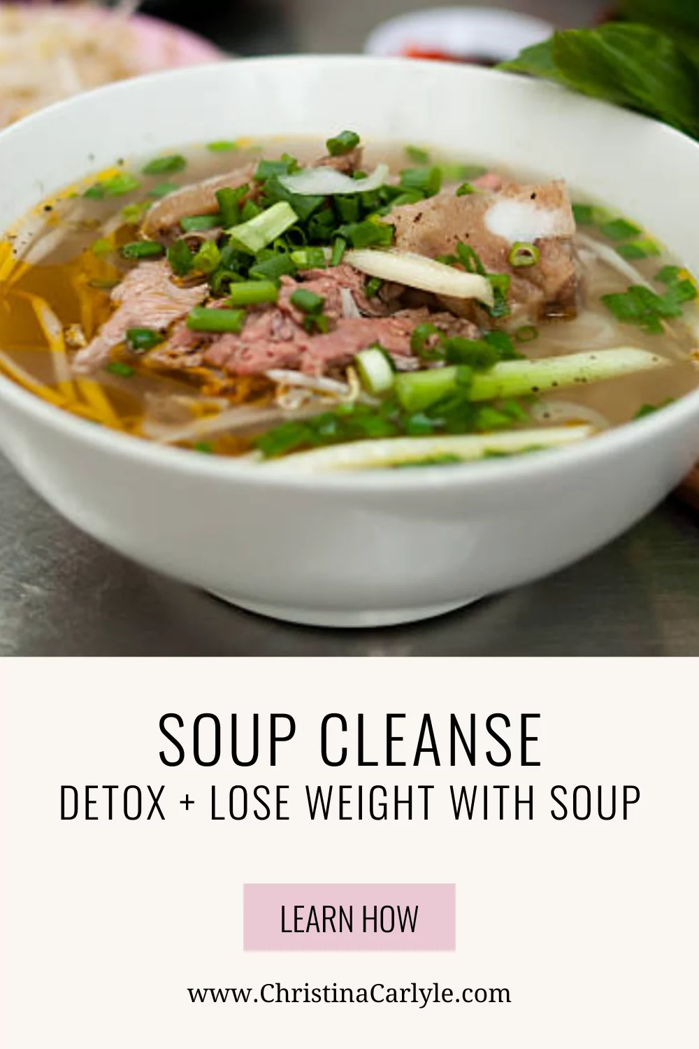 pho soup and text that says Soup Cleanse - Detox + Lose Weight with Soup