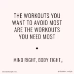 the workout you want to avoid most is the workout you need most weight loss motivational quote - Christina Carlyle