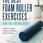 Pinterest pin for Dr. Christina Carlyle showing a smooth blue foam roller on a light teal exercise mat with navy and teal branding. Text reads “The Best Foam Roller Exercises for the Entire Body” and highlights tension relief, improved mobility, and feeling your best.