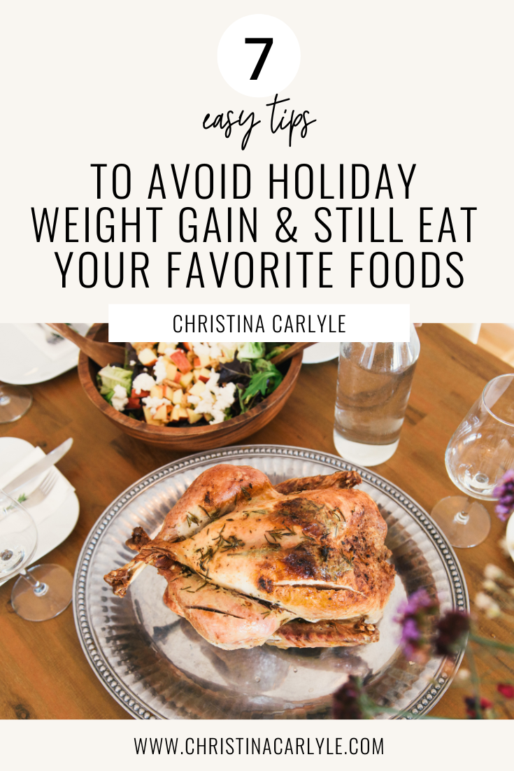 A Thanksgiving Meal and text that says 7 Tips How to Avoid Holiday Weight Gain & Still Eat your Favorite Foods