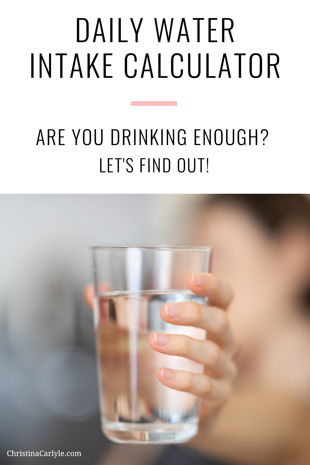 text that says daily water intake calculator and a lady holding out a glass of water