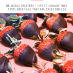 4 rows of chocolate covered strawberries and text that says Healthy Desserts