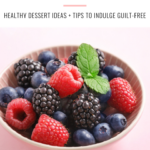 a bowl of berries topped with mint and text that says Healthy Desserts and Ideas to Indulge guilt free from foodie & functional health & nutritionist