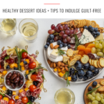 a healthy charcuterie board and text that says Healthy Desserts