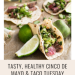 tacos on a countertop and text that says Healthy Cinco de Mayo Food + Taco Tuesday Ideas