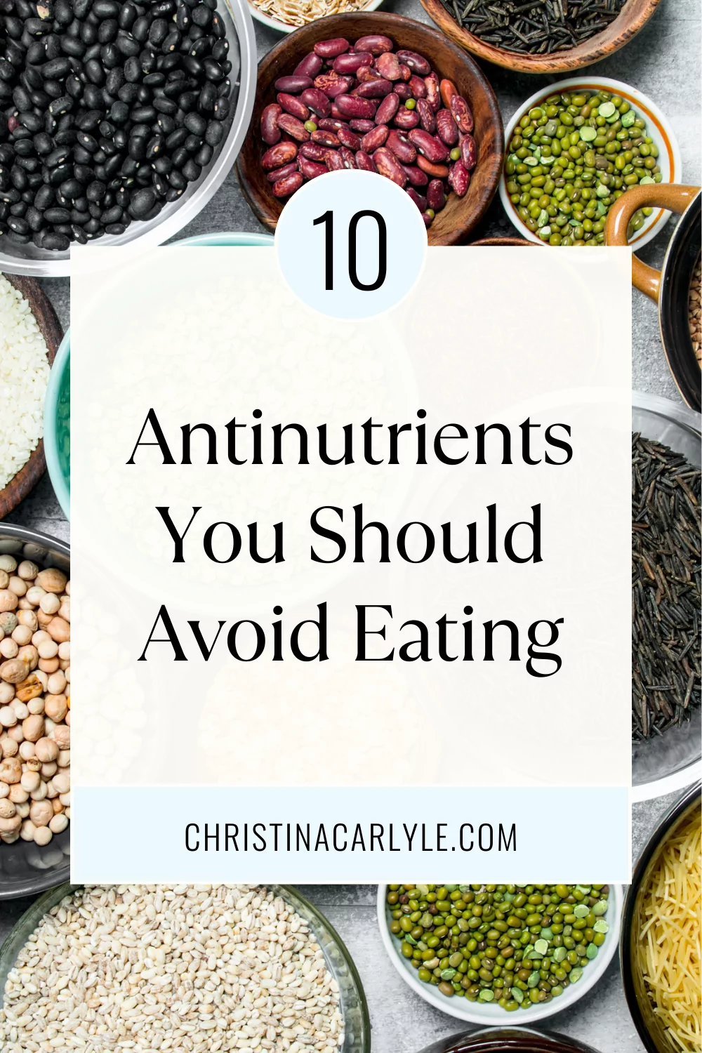 a flatlay of different foods that have antinutrients and text that says 10 Antinutrients you should avoid eating