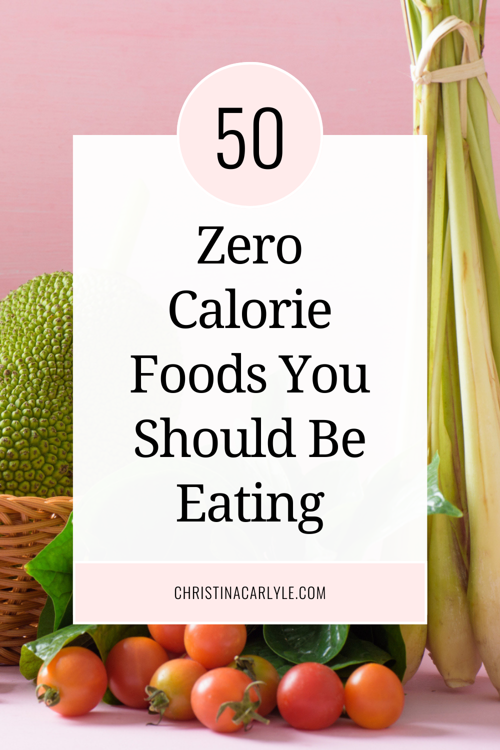 text that says 50 zero calorie foods you should be eating