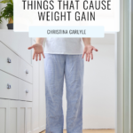 Text that says 25 things that cause weight gain and a woman looking frustrated on the scale