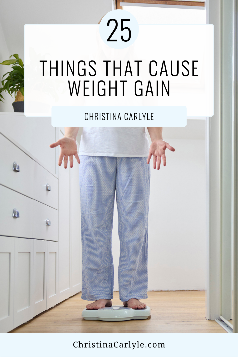 text that says 25 things that cause weight gain and a frustrated woman standing on a scale