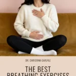 Dr. Christina Carlyle practicing breathing exercises with one hand on chest and one on belly with text The Best Breathing Exercises by Dr. Christina Carlyle