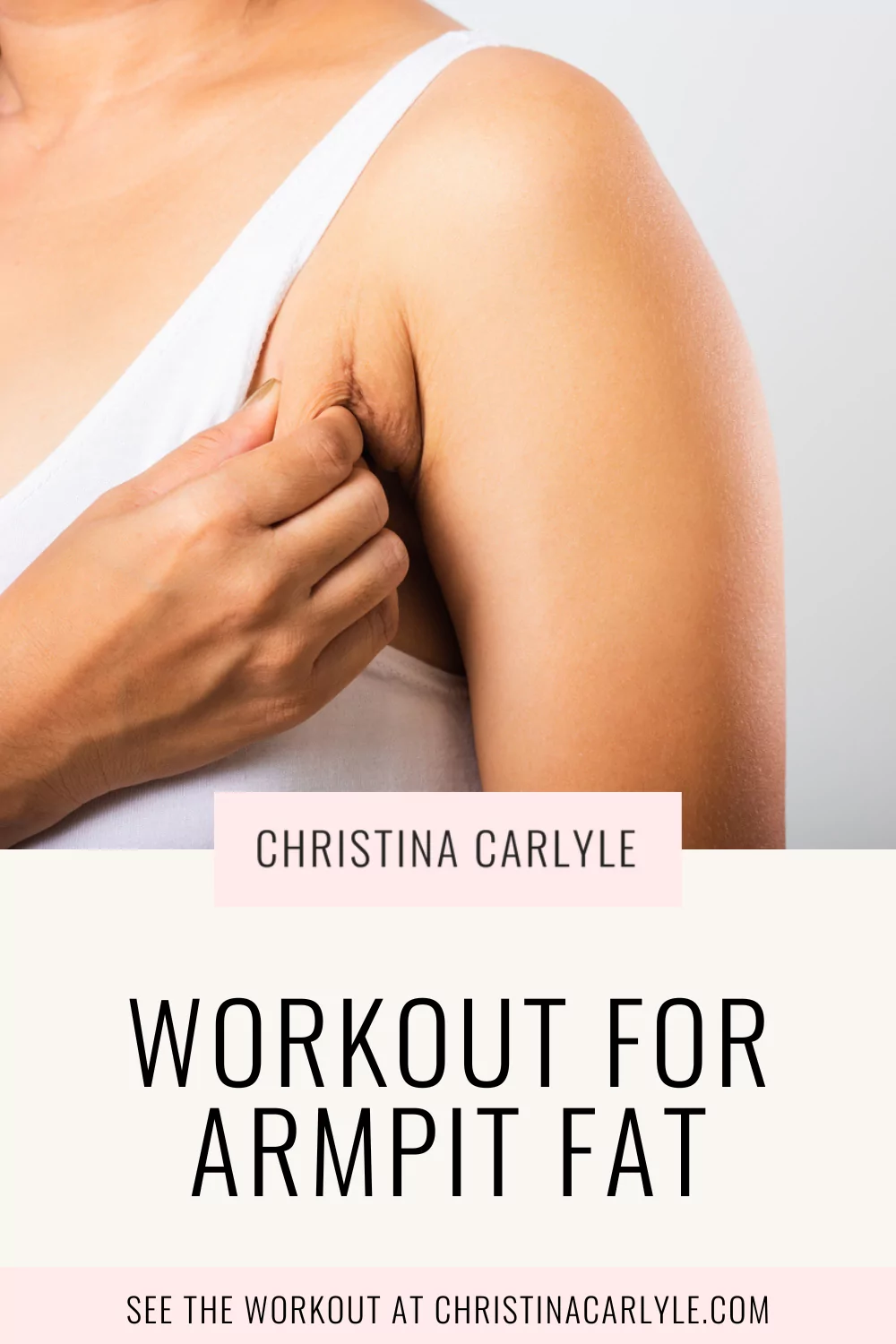 a picture of a woman squeezing her armpit fat and text that says Workout for Armpit Fat