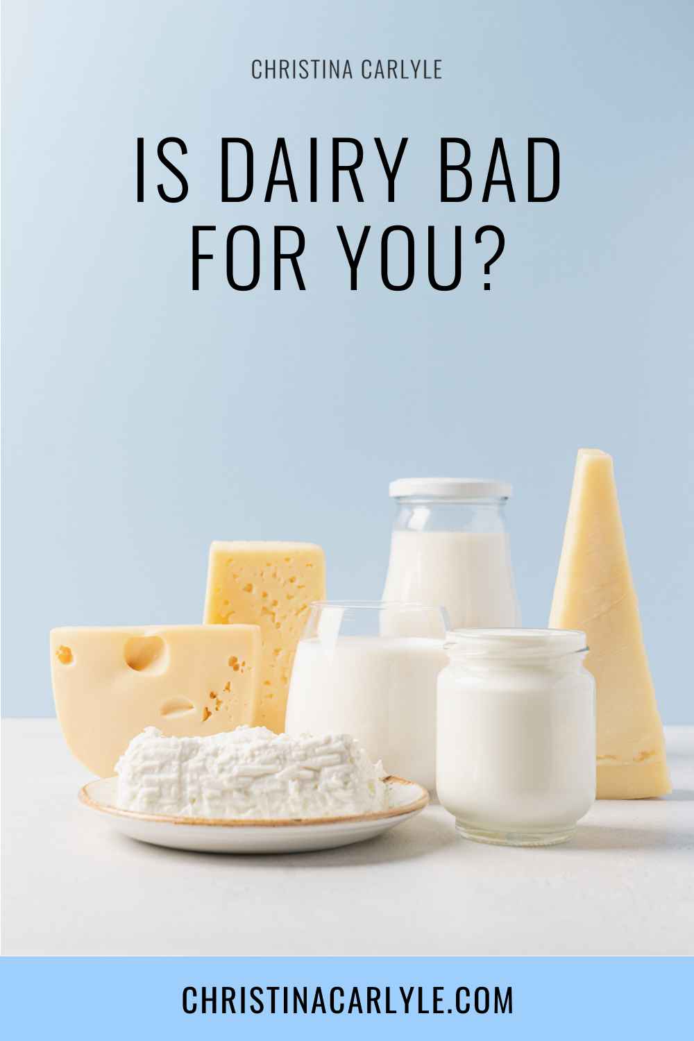 different dairy products and text that says Is Dairy Bad for You?