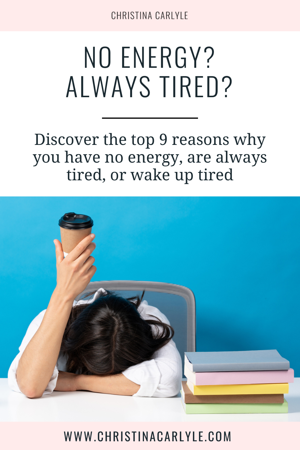 text that says No Energy? Always Tired? Discover the top 9 reasons for fatigue and energy issues and a picture of a tired woman