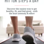 a picture of a woman walking on a walking pad at home and text that says The Easiest Way to Hit 10 Steps a Day