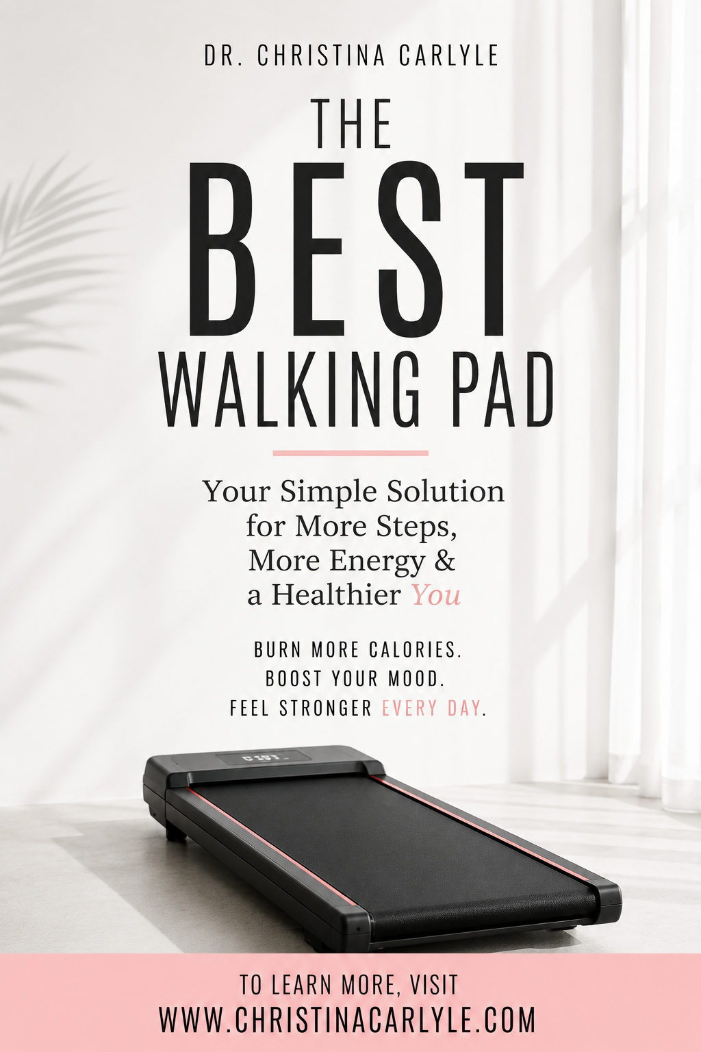 Best Walking Pad Pinterest pin featuring a sleek black walking pad in a bright home interior with text promoting the best walking pad for more daily steps, energy, calorie burn and improved mood from Dr. Christina Carlyle.
