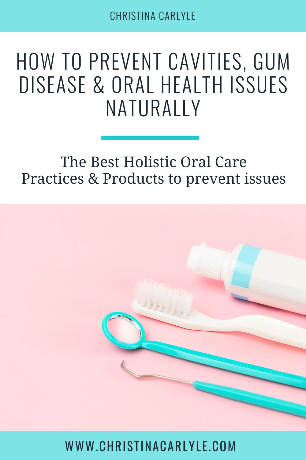 Text that says How to Prevent Cavities, Gum Disease, and Oral Health Issues Naturally and a flatlay of oral health products