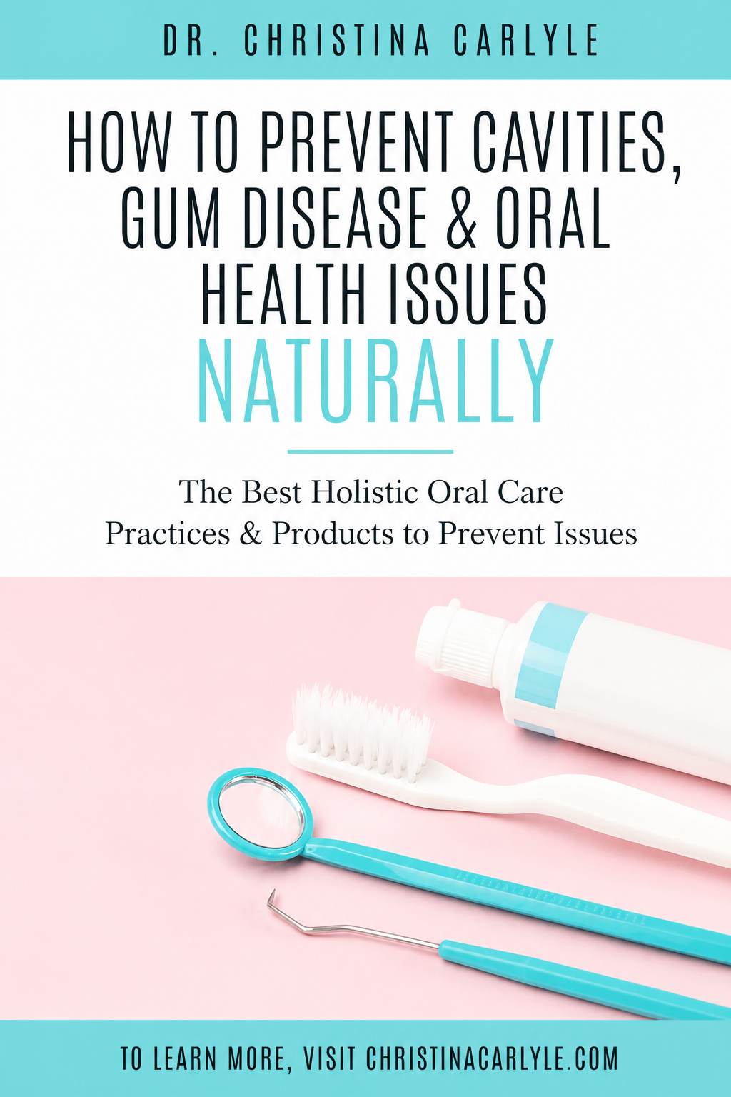 How to Prevent Cavities Pinterest pin featuring a pink background with a toothbrush, toothpaste, dental mirror, and dental tool. Text reads, “How to Prevent Cavities, Gum Disease & Oral Health Issues Naturally,” with a subtitle about holistic oral care practices and products.