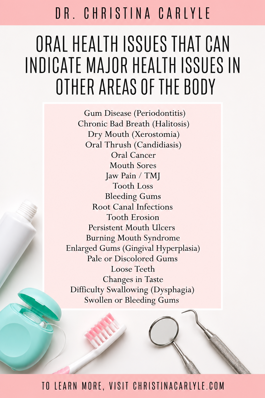 Vertical Pinterest infographic from Dr. Christina Carlyle featuring dental hygiene supplies in soft pink and aqua tones and a centered list of oral health issues that may indicate broader health concerns, including gum disease, dry mouth, bad breath, tooth erosion, mouth sores, jaw pain, loose teeth, and bleeding gums.