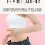 text that says What Exercises Burn The Most Calories and a woman that's lost weight