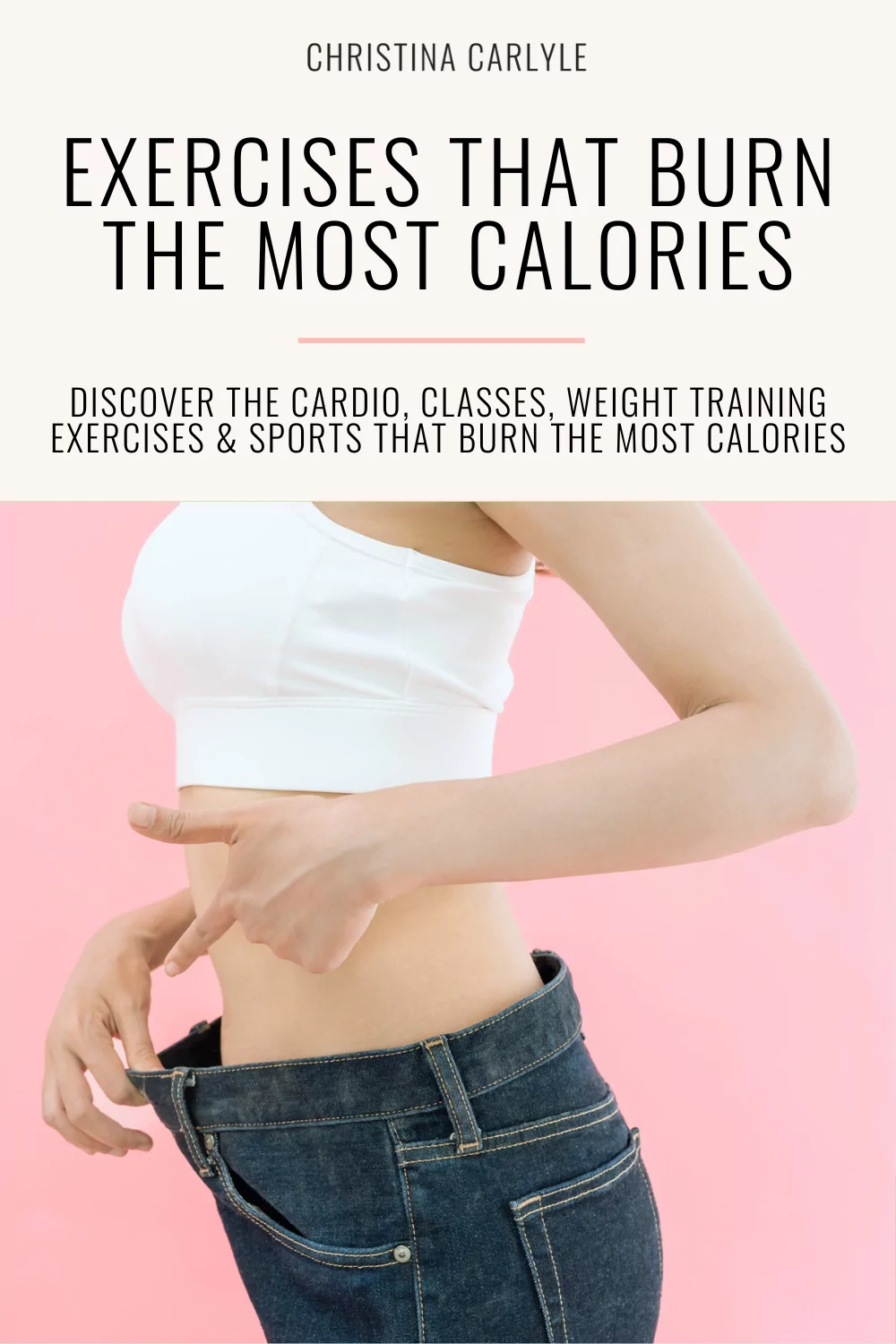 text that says What Exercises Burn The Most Calories and a woman that's lost weight