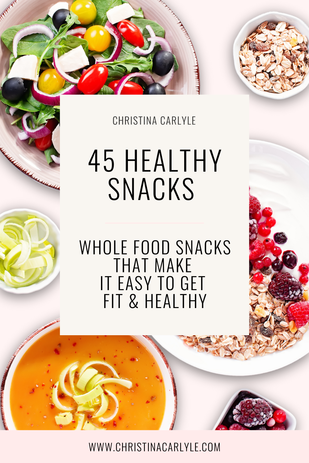 text that says 45 Healthy whole food snacks - snacks that make it easy to get fit and healthy