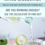 text that says daily water intake calculator and a lady holding out a glass of water