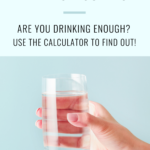 text that says daily water intake calculator and a lady holding a glass of water