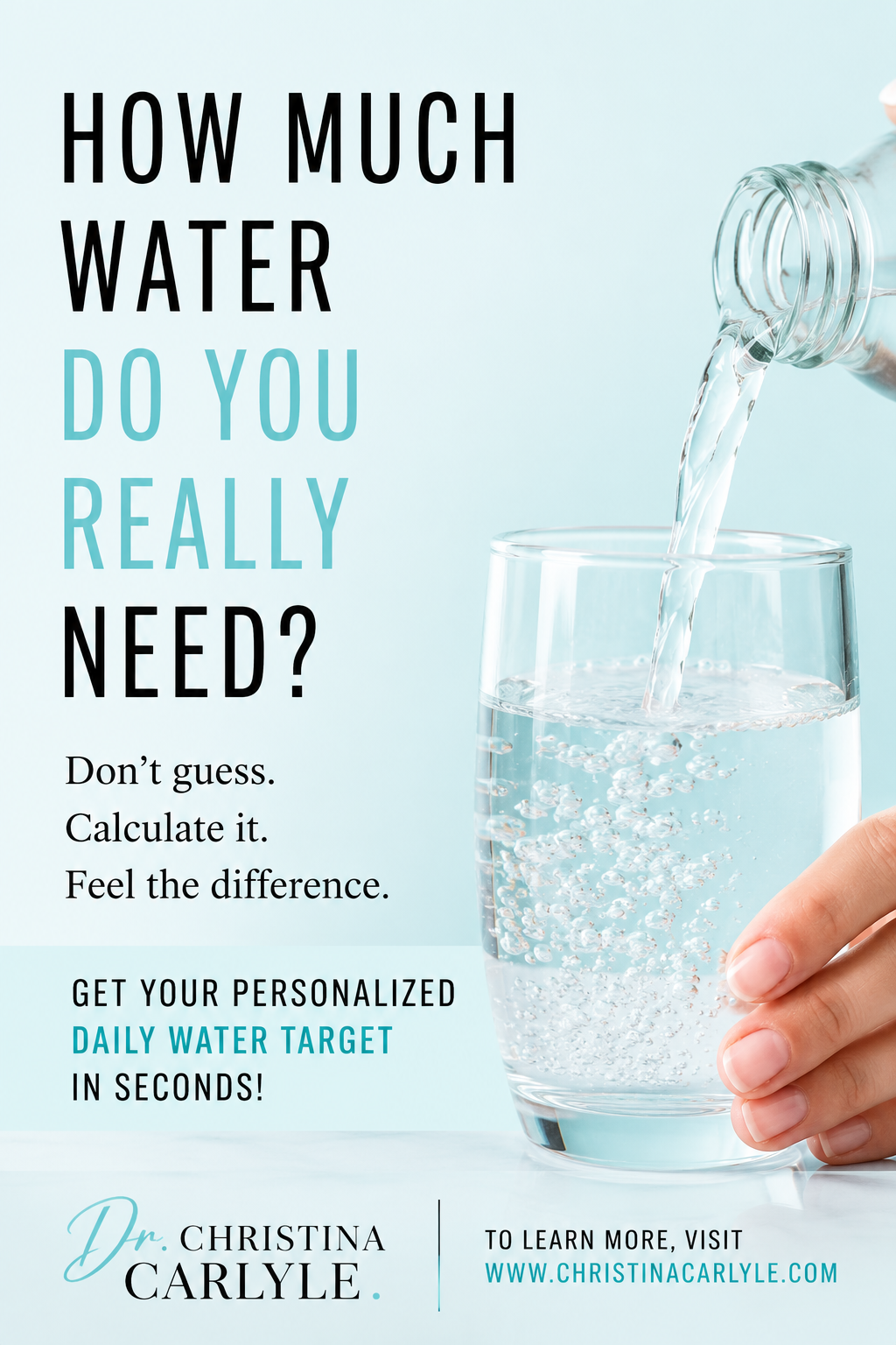 Pinterest pin for a daily water intake calculator from Dr. Christina Carlyle featuring a glass of water being poured with text encouraging readers to calculate their personalized daily water goal.
