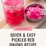pickled red onions and text that says Quick & Easy Pickled Red Onions Recipe