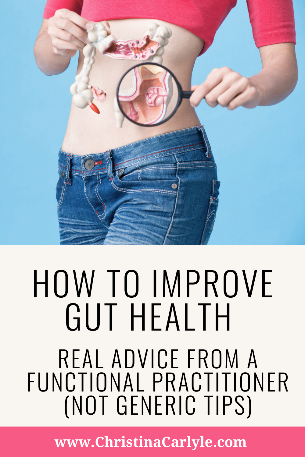 How to Improve Gut Health Graphic showing a woman’s midsection with a digestive system overlay and magnifying glass, with text: “How to Improve Gut Health – Real Advice from a Functional Practitioner (Not Generic Tips)” and website URL ChristinaCarlyle.com.