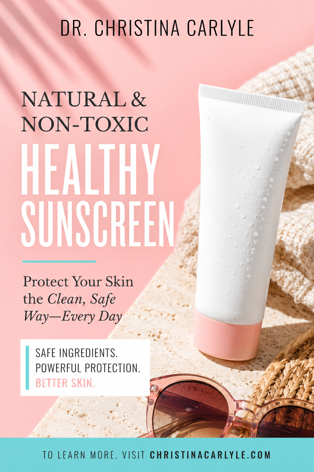 Best, Healthy Sunscreen Pinterest pin for Dr. Christina Carlyle featuring a white sunscreen tube on a pink beach-inspired background with text about natural, non-toxic healthy sunscreen and clean sun protection.