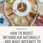 a photo of a various whole foods, weights, a water bottle, and measuring tape and text that says How To Boost Metabolism Naturally - And what mistakes to avoid along the way