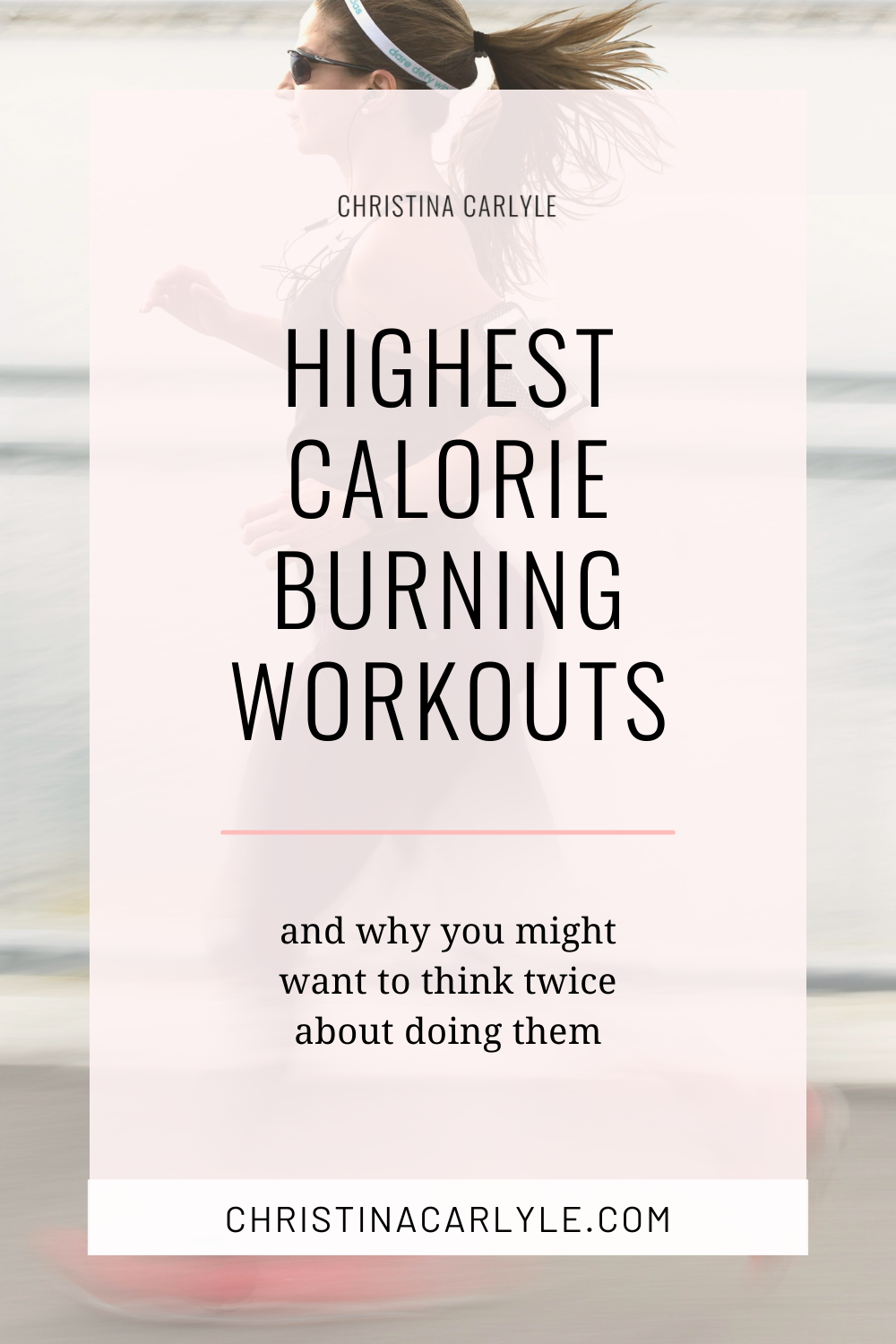 Text that says Highest Calorie Burning Workouts (and why you might want to think twice about doing them).
