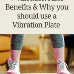 a woman from the knees down standing on a vibration plate and text that says Benefits of vibration plates and why you should use a vibration plate