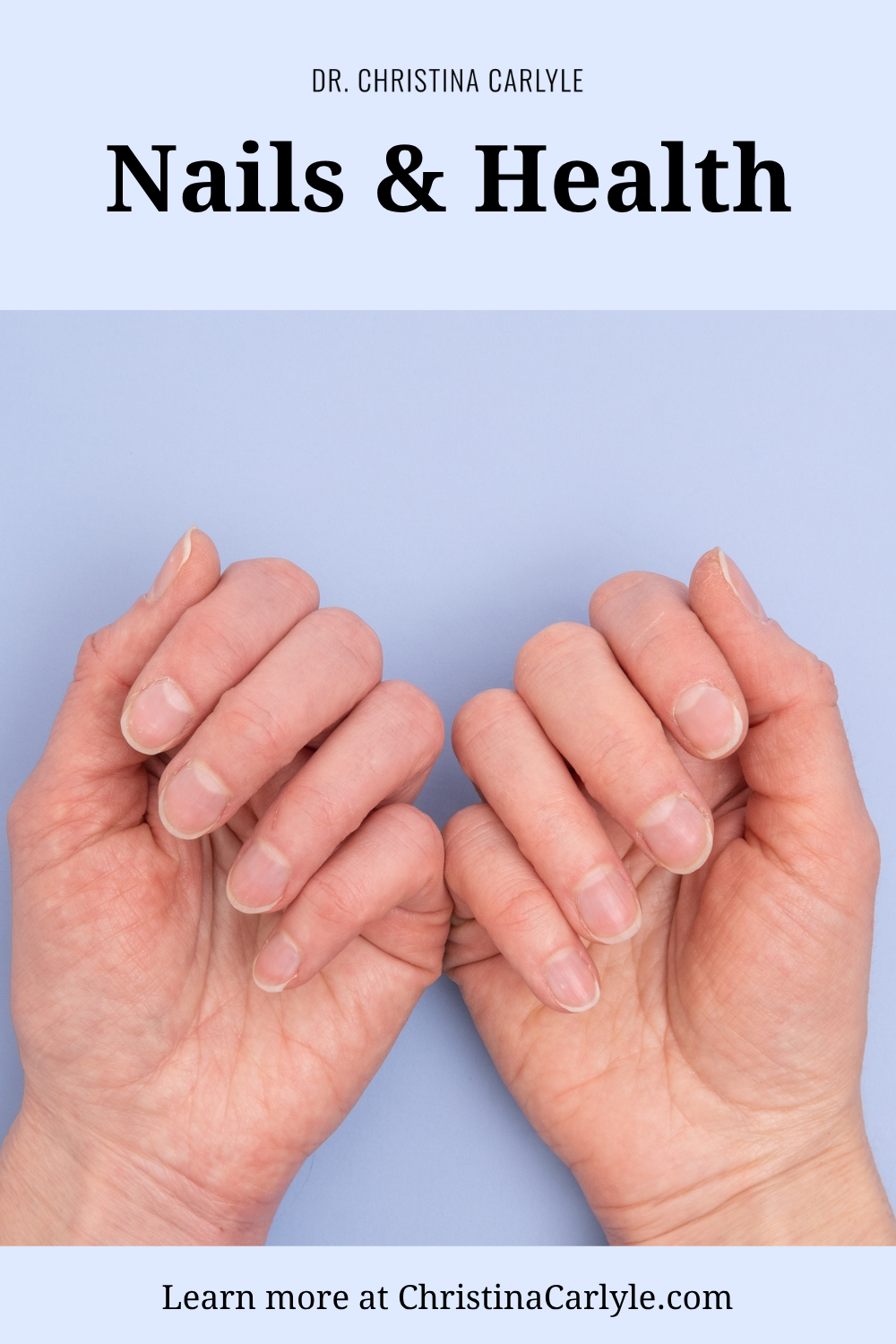 Hands showing natural nails with text overlay ‘Nails & Health’ from Dr. Christina Carlyle, highlighting how nail appearance reflects overall wellness and nutrient status.