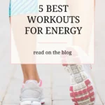 Close-up of a woman walking in athletic shoes with text overlay saying Dr. Christina Carlyle 5 Best Workouts for Energy.