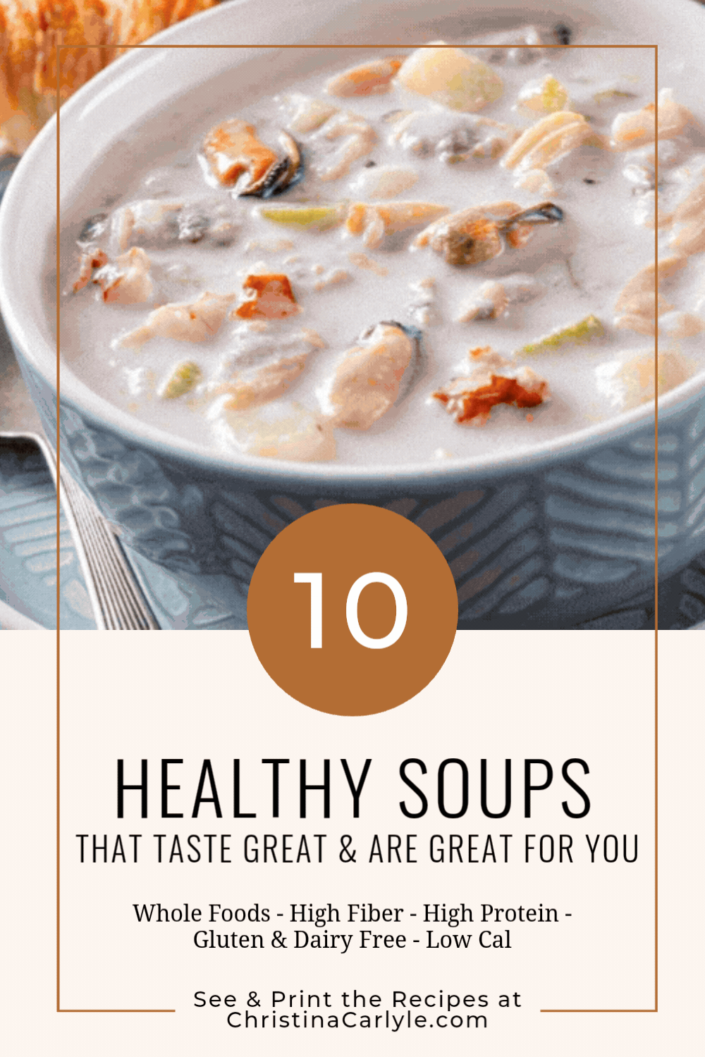 Animated GIF slideshow of multiple healthy soups in different bowls, with text overlay highlighting “10 Healthy Soups,” whole foods, high fiber, high protein, gluten and dairy free, and low calorie, plus “See and print the recipes at ChristinaCarlyle.com.”