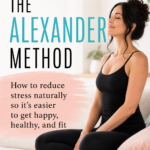 Pinterest pin for The Alexander Method from Dr. Christina Carlyle, featuring a woman seated calmly in a relaxed posture with eyes closed, promoting natural stress relief, better body awareness, and a healthier, happier lifestyle.
