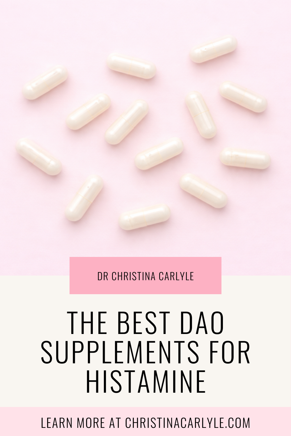 Flat lay of white DAO supplement capsules on a soft pink background with text “The Best DAO Supplements for Histamine” by Dr. Christina Carlyle.