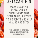 Pinterest graphic for an astaxanthin blog post featuring seafood high in astaxanthin, red softgel capsules, and text about foods highest in astaxanthin and supplements that support skin, joints, healing, and detox by Dr. Christina Carlyle.